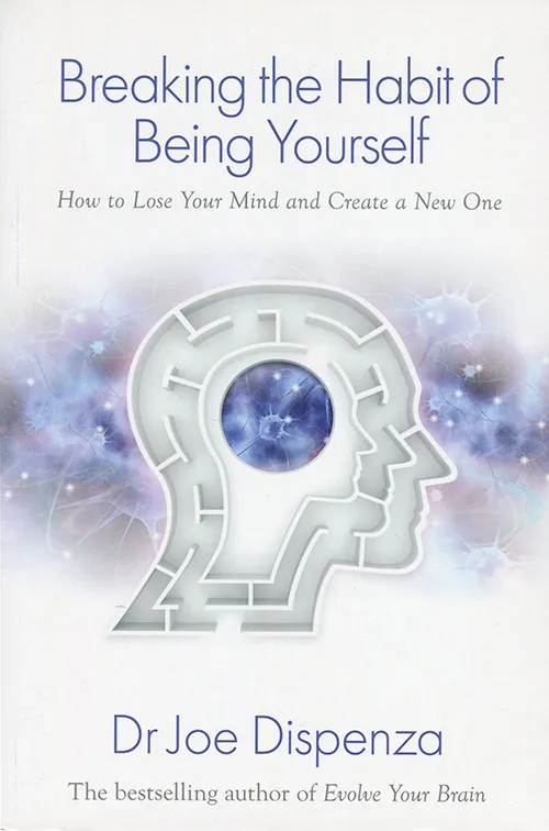 Breaking the Habit of Being Yourself