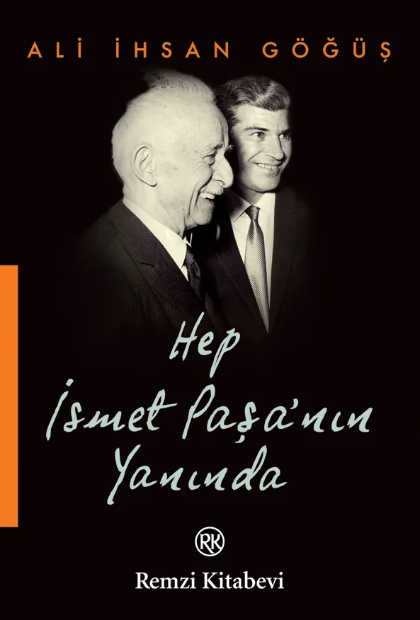 Hep İsmet Paşa´nın Yanında