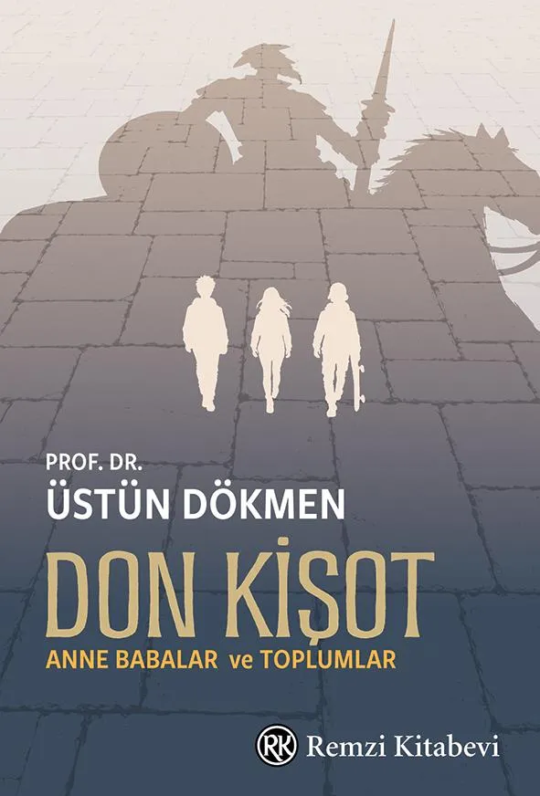 DON KİŞOT Anne Babalar ve Toplumlar
